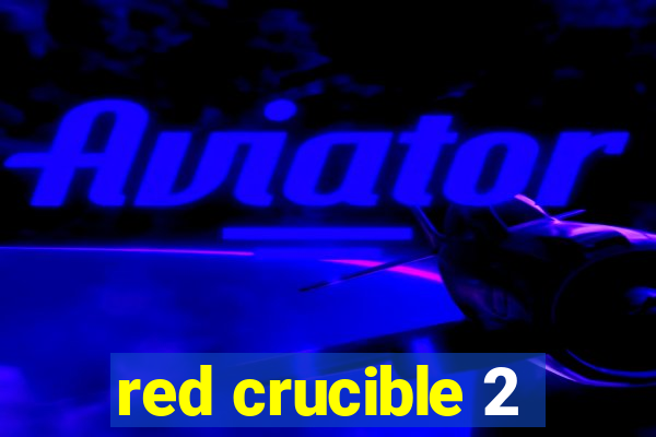 red crucible 2